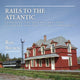 Book cover of: Rails to the Atlantic. By: Ron Brown