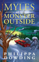 Book cover of: Myles and the Monster Outside. By: Philippa Dowding
