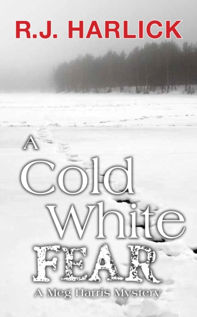 Book cover of: Cold White Fear. By: R. J. Harlick