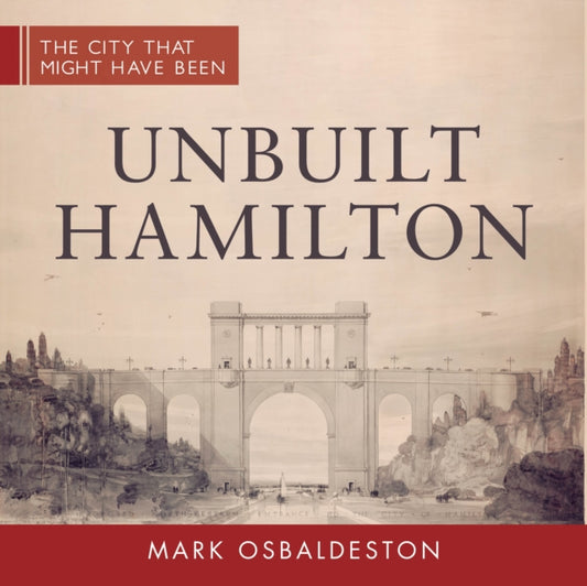 Book cover of: Unbuilt Hamilton. By: Mark Osbaldeston