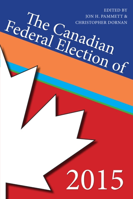 Book cover of: Canadian Federal Election of 2015. By: Jon H. Pammett