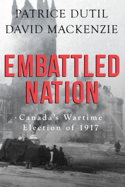 Book cover of: Embattled Nation. By: Patrice Dutil