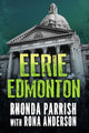 Book cover of: Eerie Edmonton. By: Rhonda Parrish