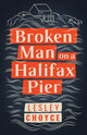 Book cover of: Broken Man on a Halifax Pier. By: Lesley Choyce