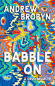 Book cover of: Babble On. By: Andrew Brobyn