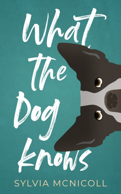 Book cover of: What the Dog Knows. By: Sylvia McNicoll