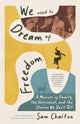 Book cover of: We Used to Dream of Freedom. By: Sam Chaiton