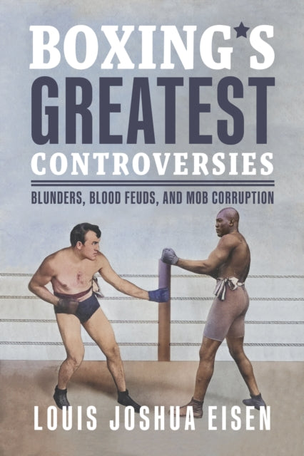 Book cover of: Boxing's Greatest Controversies. By: Louis Joshua Eisen