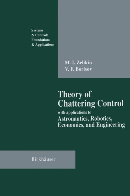 Book cover of: Theory of Chattering Control. By: Michail I. Zelikin