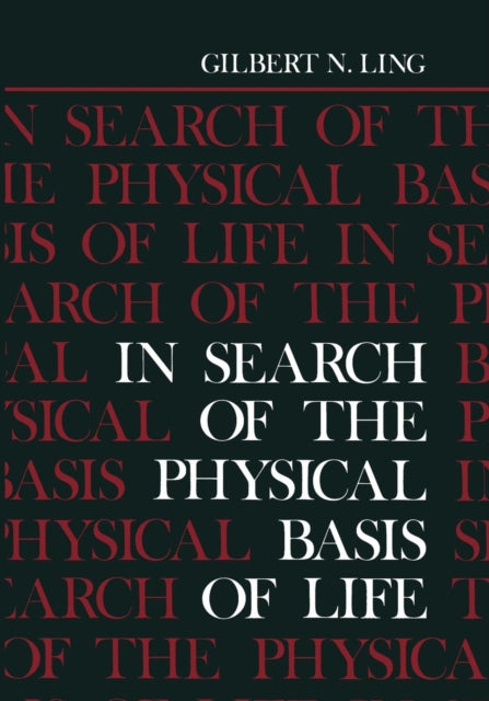 Book cover of: In Search of the Physical Basis of Life. By: Gilbert Ling