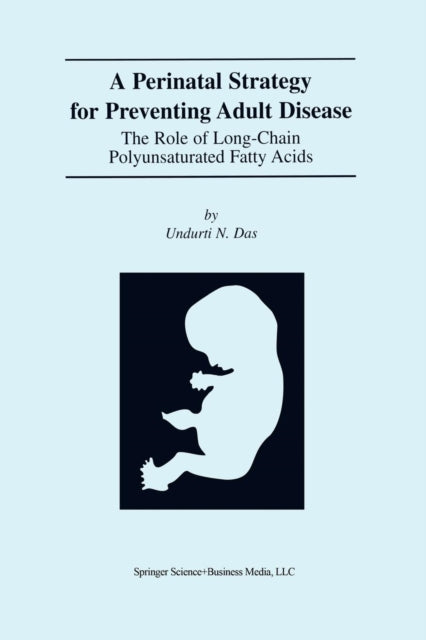 Book cover of: Perinatal Strategy For Preventing Adult Disease: The Role Of Long-Chain Polyunsaturated Fatty Acids. By: Undurti N. Das