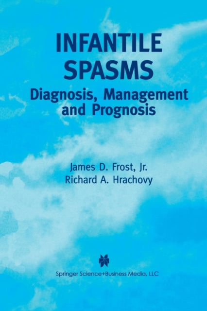 Book cover of: Infantile Spasms. By: James D. Frost Jr.