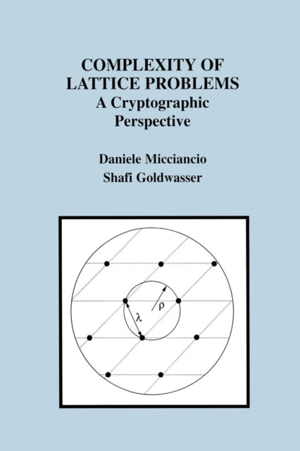 Book cover of: Complexity of Lattice Problems. By: Daniele Micciancio