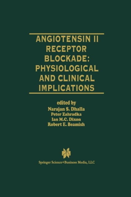 Book cover of: Angiotensin II Receptor Blockade Physiological and Clinical Implications. By: Naranjan S. Dhalla