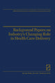 Book cover of: Background Papers on Industry’s Changing Role in Health Care Delivery. By: R.H. Egdahl