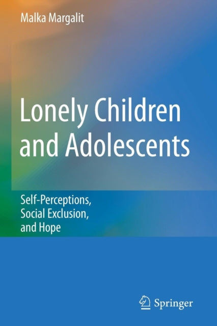 Book cover of: Lonely Children and Adolescents. By: Malka Margalit