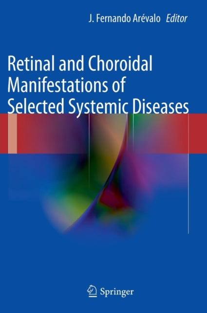 Book cover of: Retinal and Choroidal Manifestations of Selected Systemic Diseases. By: J. Fernando Arévalo