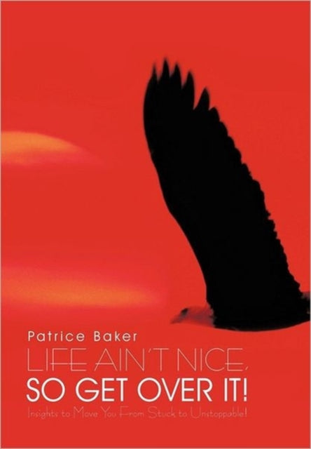 Book cover of: Life Ain't Nice, So Get Over It!