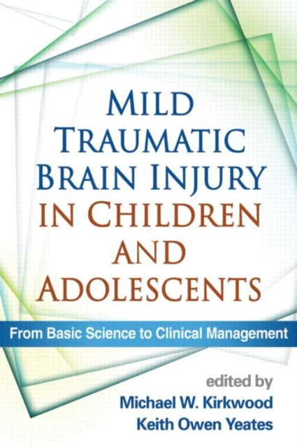 Book cover of: Mild Traumatic Brain Injury in Children and Adolescents. By: Michael W. Kirkwood