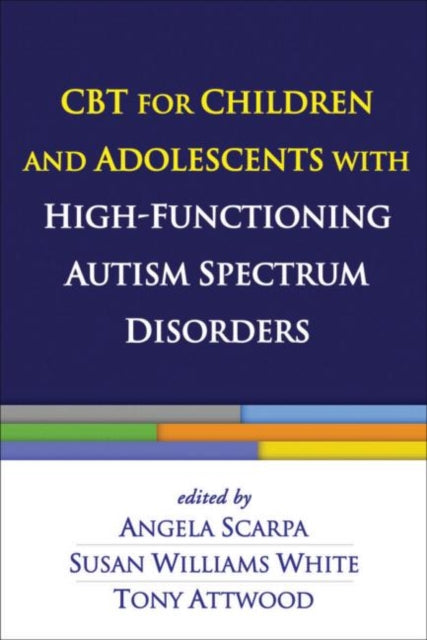 Book cover of: CBT for Children and Adolescents with High-Functioning Autism Spectrum Disorders. By: Angela Scarpa