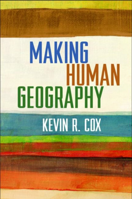 Book cover of: Making Human Geography. By: Kevin R. Cox