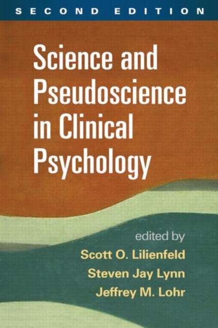 Book cover of: Science and Pseudoscience in Clinical Psychology, Second Edition. By: Scott O. Lilienfeld