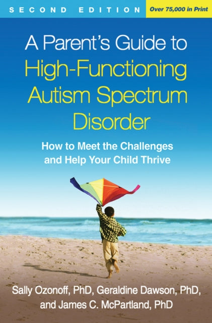 Book cover of: Parent's Guide to High-Functioning Autism Spectrum Disorder, Second Edition. By: Sally Ozonoff