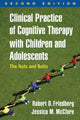 Book cover of: Clinical Practice of Cognitive Therapy with Children and Adolescents, Second Edition. By: Robert D. Friedberg