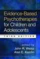 Book cover of: Evidence-Based Psychotherapies for Children and Adolescents, Third Edition