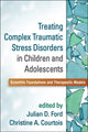 Book cover of: Treating Complex Traumatic Stress Disorders in Children and Adolescents. By: Julian D. Ford