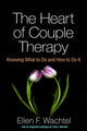 Book cover of: Heart of Couple Therapy. By: Ellen F. Wachtel