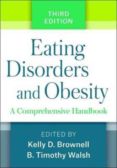Book cover of: Eating Disorders and Obesity, Third Edition. By: Kelly D. Brownell