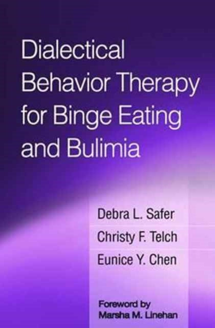 Book cover of: Dialectical Behavior Therapy for Binge Eating and Bulimia. By: Debra L. Safer