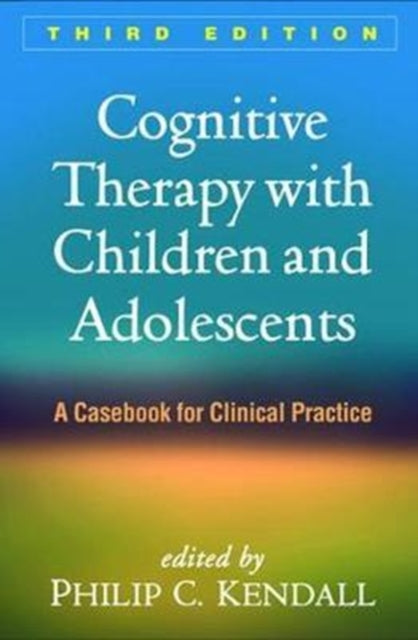 Book cover of: Cognitive Therapy with Children and Adolescents, Third Edition