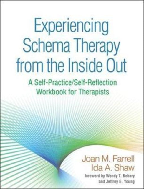 Book cover of: Experiencing Schema Therapy from the Inside Out. By: Joan M. Farrell