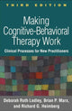 Book cover of: Making Cognitive-Behavioral Therapy Work, Third Edition. By: Deborah Roth Ledley