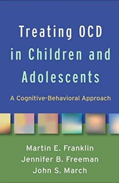 Book cover of: Treating OCD in Children and Adolescents. By: Martin E. Franklin