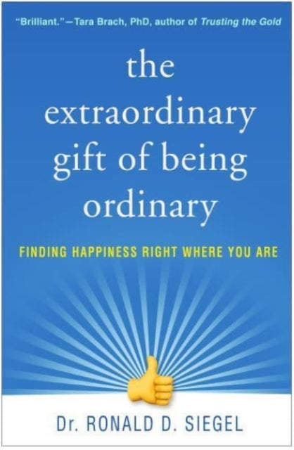 Book cover of: Extraordinary Gift of Being Ordinary. By: Ronald D. Siegel