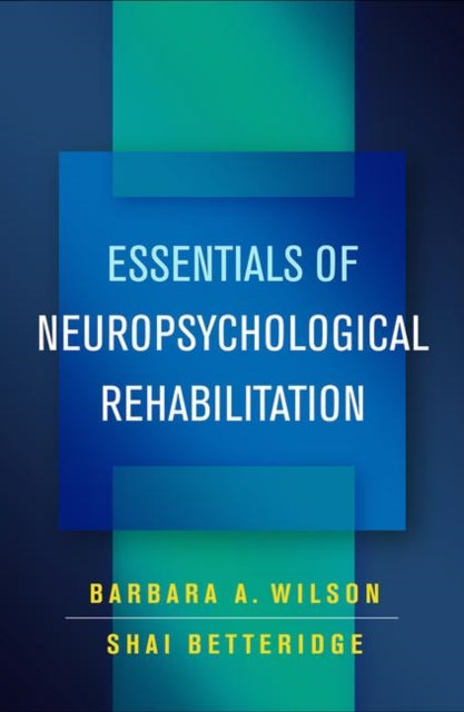 Book cover of: Essentials of Neuropsychological Rehabilitation. By: Barbara A. Wilson