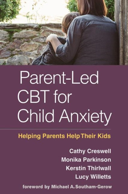 Book cover of: Parent-Led CBT for Child Anxiety. By: Cathy Creswell