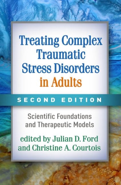 Book cover of: Treating Complex Traumatic Stress Disorders in Adults, Second Edition. By: Julian D. Ford