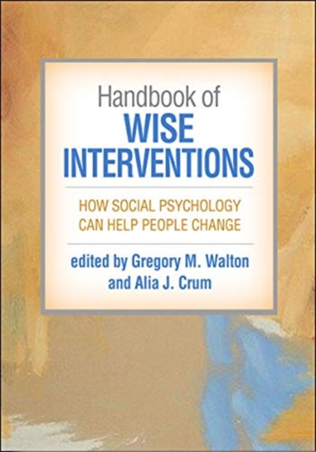 Book cover of: Handbook of Wise Interventions. By: Gregory M. Walton