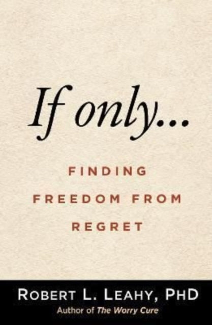 Book cover of: If Onlya€¦. By: Robert L. Leahy