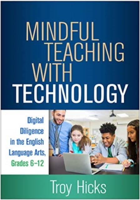 Book cover of: Mindful Teaching with Technology. By: Troy Hicks