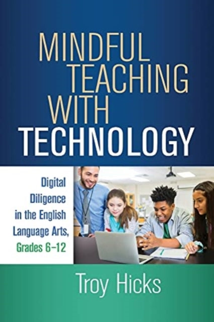 Book cover of: Mindful Teaching with Technology. By: Troy Hicks
