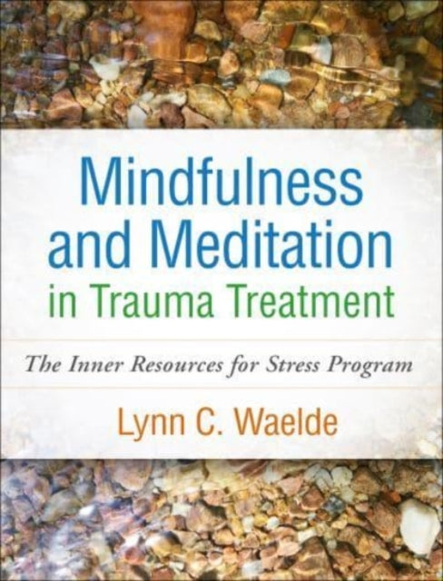 Book cover of: Mindfulness and Meditation in Trauma Treatment. By: Lynn C. Waelde