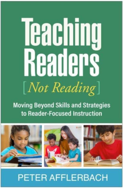 Book cover of: Teaching Readers (Not Reading). By: Peter Afflerbach