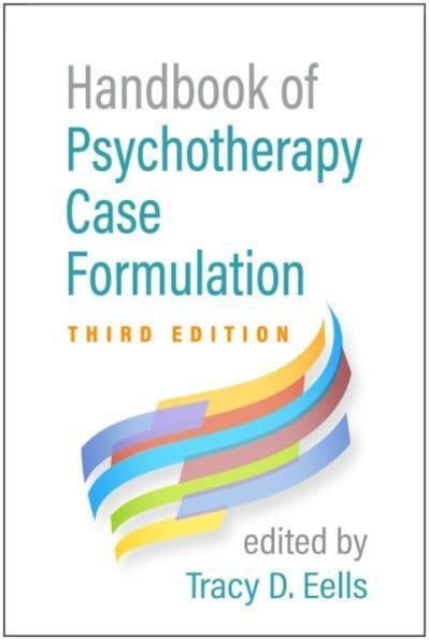 Book cover of: Handbook of Psychotherapy Case Formulation, Third Edition. By: Tracy D. Eells
