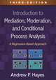 Book cover of: Introduction to Mediation, Moderation, and Conditional Process Analysis, Third Edition. By: Andrew F. Hayes