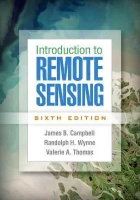 Book cover of: Introduction to Remote Sensing, Sixth Edition. By: James B. Campbell